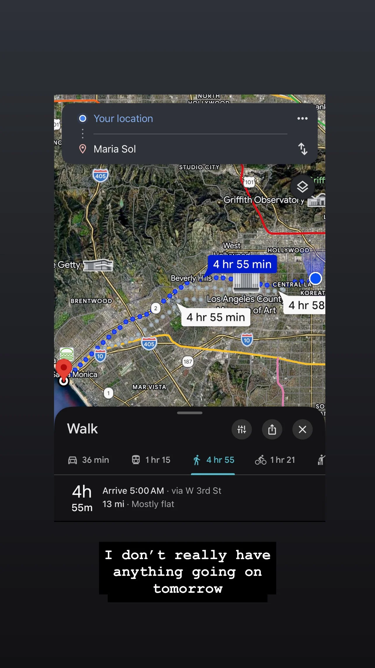 Google Maps walking directions screenshot estimating a 4 hr 55 min, 13 mile walk, with a caption reading 'I don't really have anything going on tomorrow.'